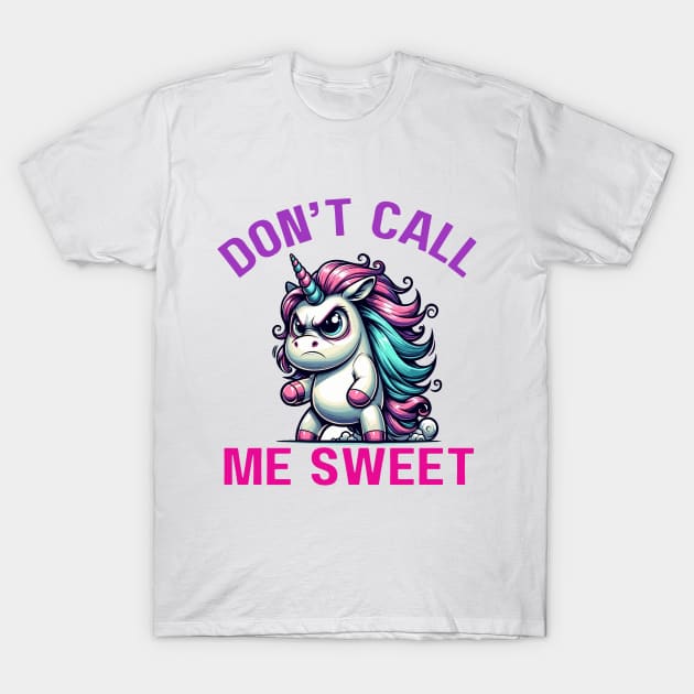 Angry  Unicorn "Don't Call Me Sweet" Attitude T-Shirt by DefineWear